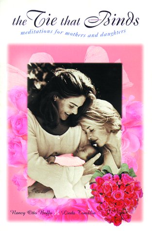 The Tie That Binds: Meditations for Mothers and Daughters