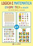 Logica e matematica enigmistica e giochi