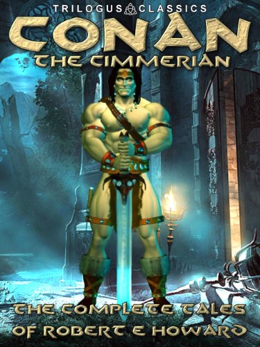 Cover of Conan the Cimmerian: The Complete Tales (Trilogus Classics)