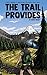 The Trail Provides: A Boy's Memoir of Thru-Hiking the Pacific Crest Trail