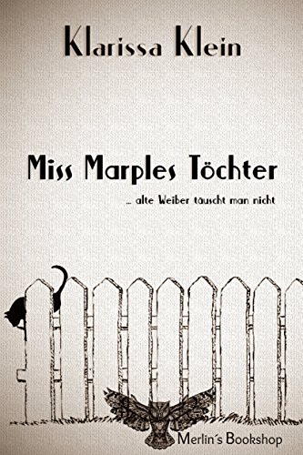 Miss Marples Töchter: alte Weiber täuscht man