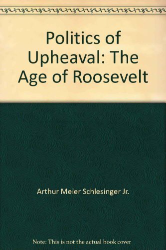 Politics of Upheaval: The Age of Roosevelt 0395083966 Book Cover