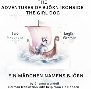 The Adventures of Björn Ironside the Girl Dog / Ein Mädchen Namens Björn Bilingual Edition: German English Bilingual Edition (German Edition)