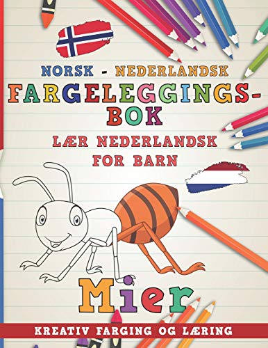 Fargeleggingsbok Norsk - Nederlandsk I Lær nederlandsk for barn I Kreativ farging og læring (Lære språk) (Norwegian Edition)
