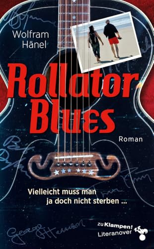 Rollator Blues: Vielleicht muss man ja doch nicht sterben … (zu Klampen Literanover: Literatur in und aus Hannover) Rollator Blues: Vielleicht muss man ja doch nicht sterben … (zu Klampen Literanover: Literatur in und aus Hannover)