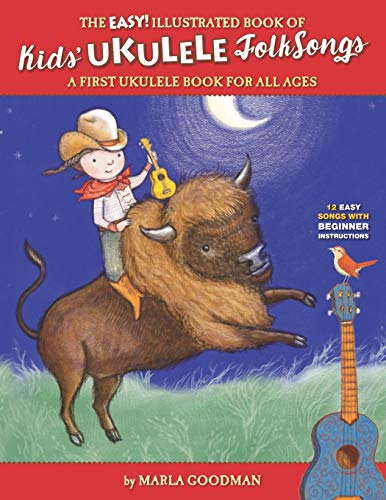 The Easy Illustrated Book of Kids’ Ukulele Folk Songs: A first ukulele book for all ages The Easy Illustrated Book of Kids’ Ukulele Folk Songs: A first ukulele book for all ages