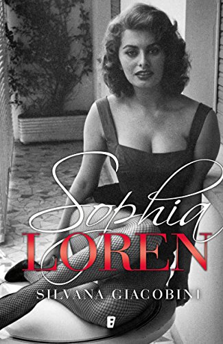 Sophia Loren. Una vida de novela (Spanish Edition)