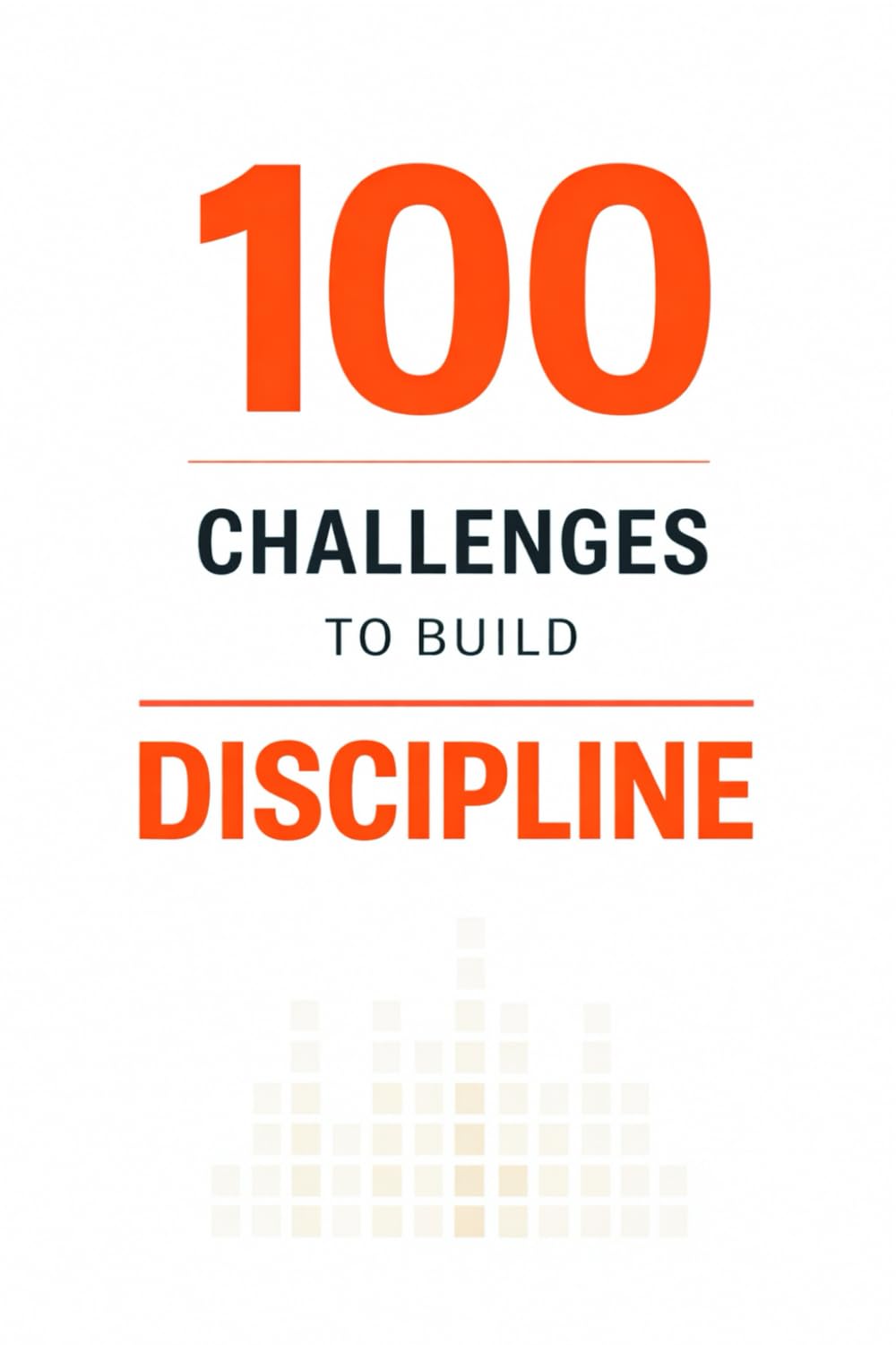 100 Challenges to Build Discipline