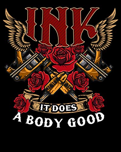 Ink It Does A Body Good: Cute & Funny Ink It Does A Body Good Tattoo Inked 2021-2022 Weekly Planner & Gratitude Journal (120 Pages, 8" x 10") Calender ... Notes, Thankfulness Reminders & To Do Lists