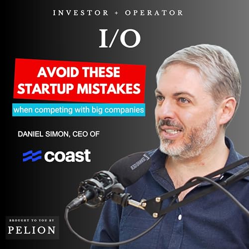 $500M Founder: Avoid These Critical Mistakes When Competing With Incumbents - A convo w/ Daniel Simon, Coast CEO Podcast Por arte de portada