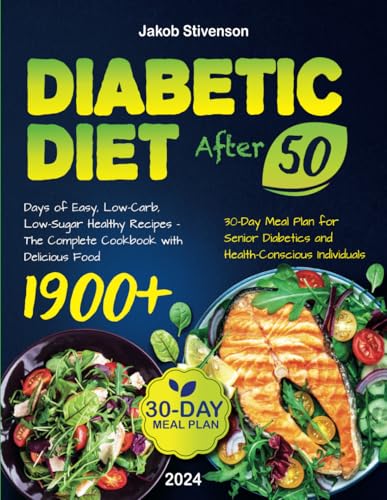 Diabetic Diet After 50: 1900+ Days of Easy, Low-Carb, Low-Sugar H...