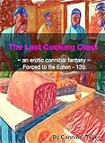 The Last Cooking Class: an erotic cannibal fantasy, number 135