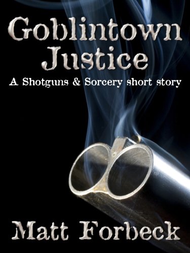 Cover of Goblintown Justice (Shotguns & Sorcery)