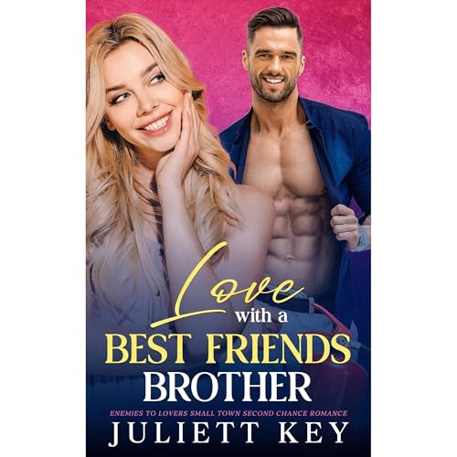 LOVE with a BEST FRIENDS BROTHER Audiolibro Por JULIETT KEY arte de portada
