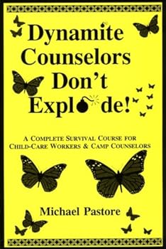 Paperback Dynamite Counselors Don't Explode!: A Complete Survival Course for Child-Care Workers and Camp Counselors Book