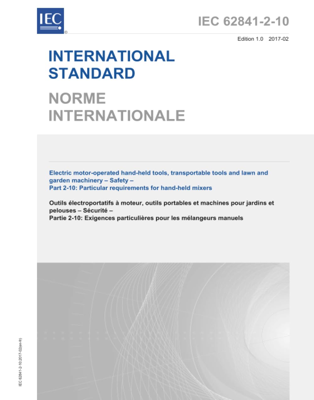 IEC 62841-2-10:2017, Outils manuels à moteur électriques, outils transportables et machines de pelouse et de jardin - Sécurité - Partie 2-10: Exigences particulières pour les mélangeurs portatifs