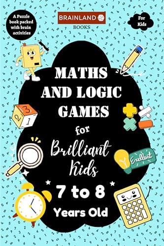 Image of Maths and Logic Games for Brilliant Kids - 7 to 8 Years Old - Activity Book for Kids | Brain Boosting | Math Booster | Activity Book to develop Math Skills | Best Birthday, Return Gift