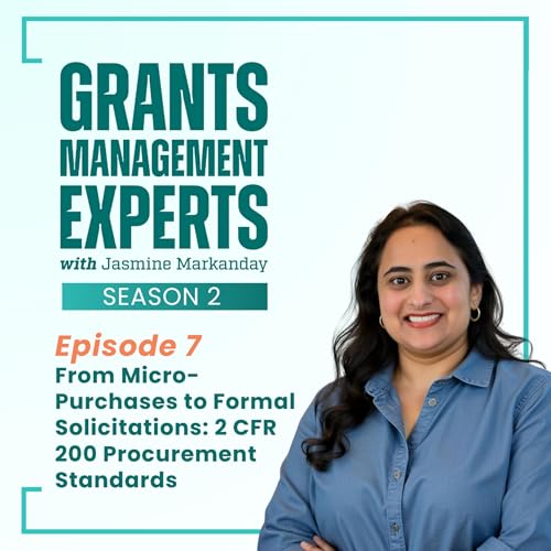Ep. 7 - From Micro-Purchases to Formal Solicitations: 2 CFR 200 Procurement Standards