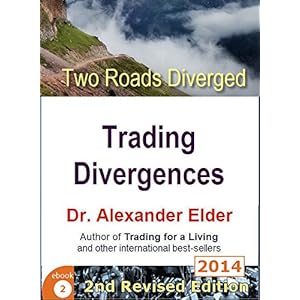 Two Roads Diverged: Trading Divergences (Trading with Dr Elder Book 2)
