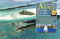 The Bahamas-Abaco Ports of Call and Anchorages 0970406800 Book Cover