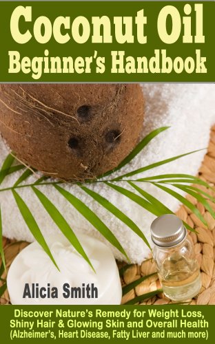 Coconut Oil: Discover the Miraculous Healing Properties of Virgin Coconut Oil (Discover Vibrant Health Book 1)