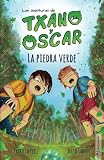 La piedra verde: Libro infantil ilustrado (7-12 años) (Las aventuras de Txano y Óscar) (Spanish Edition)