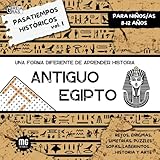  Pasatiempos históricos para niños de 8 a 12 años. Una forma diferente de aprender historia Vol.I Antiguo Egipto.: Un viaje emocionante a Egipto para ... crítico y el amor por la historia.