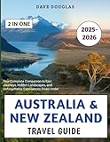 Australia & New Zealand Travel Guide 2025–2026: Your Complete Companion to Epic Journeys, Hidden Landscapes, and Unforgettable Experiences Down Under