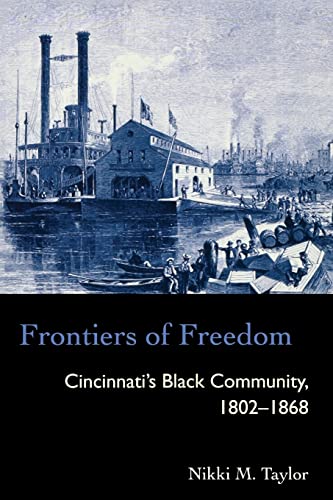 Frontiers Of Freedom: Cincinnati’s Black Community 1802–1868 (Law Society & Politics In The Midwest) #TOP6