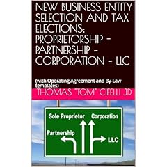 NEW BUSINESS ENTITY SELECTION AND TAX ELECTIONS: PROPRIETORSHIP - PARTNERSHIP &ndash; CORPORATION &ndash; LLC Audiolibro Por Thomas "Tom" Cifelli JD arte de portada