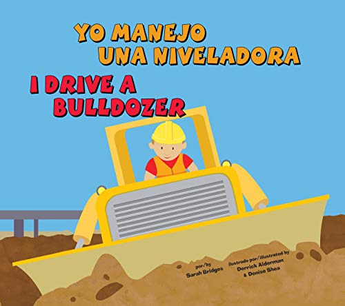 Yo manejo una niveladora/I Drive a Bulldozer (Vehículos de trabajo/Working Wheels) (Spanish Edition Yo manejo una niveladora/I Drive a Bulldozer (Vehículos de trabajo/Working Wheels) (Spanish Edition