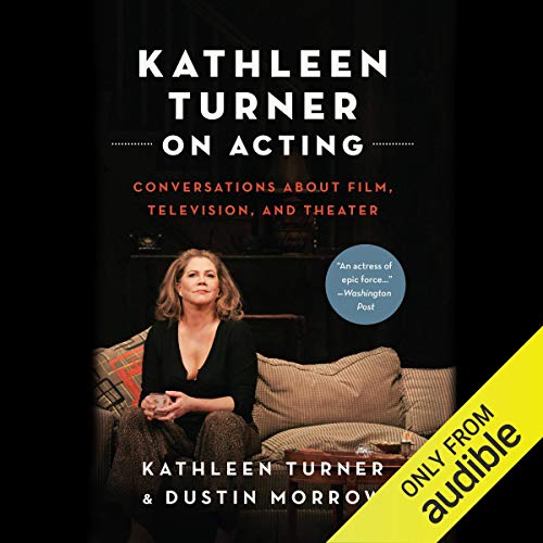 Kathleen Turner on Acting (Written by Kathleen Turner, Dustin Morrow) episode artwork