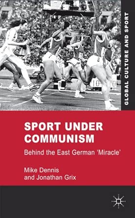 Sport Under Communism: Behind the East German Miracle 2012th Edition book cover