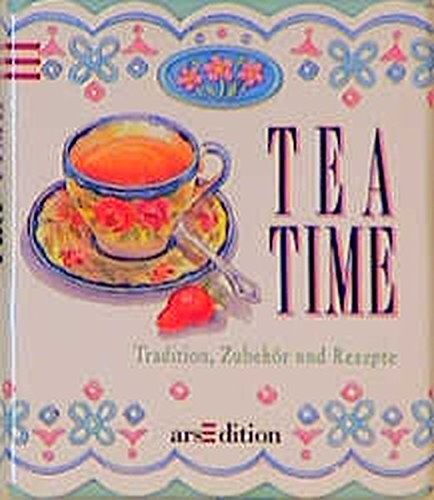 Tea Time: Tradition, Zubehör und Rezepte (Mini-Libri) Tea Time: Tradition, Zubehör und Rezepte (Mini-Libri)