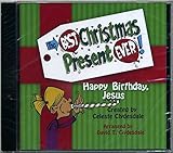 The Best Christmas Present Ever! Happy Birthday, Jesus Audio Listening CD