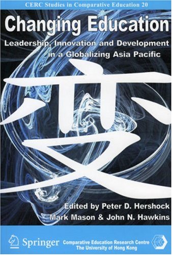 Preisvergleich Produktbild Hershock, P: Changing Education - Leadership, Innovation, an: Leadership, Innovation and Development in a Globalizing Asia Pacific (CERC Studies in Comparative Education, Band 20)
