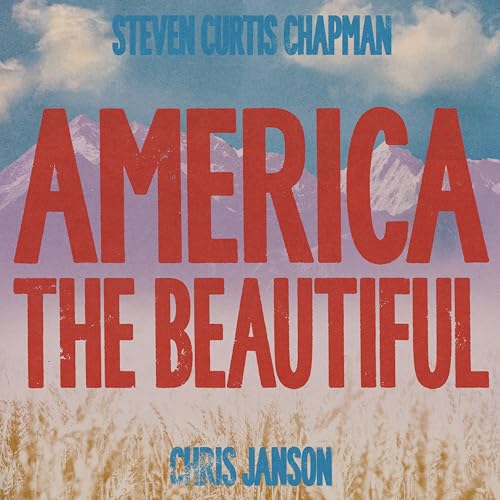 Play America the Beautiful by Steven Curtis Chapman & Chris Janson on ...