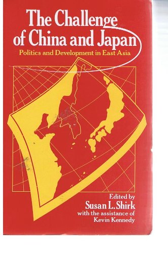 The Challenge of China and Japan: Politics and development in East Asia ...