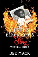 A Little Black Girl's Story: The Hell I Held 1795052589 Book Cover