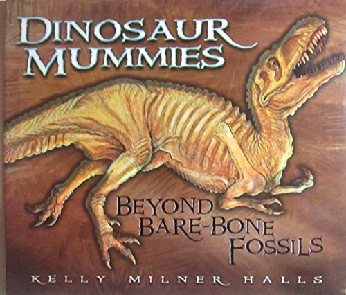 Dinosaur Mummies: Beyond Bare-Bone Fossils