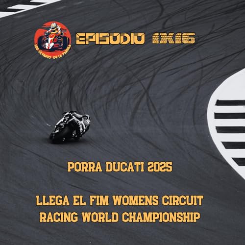 1x16 - Secci&oacute;n MotoGP: Porra Ducati 2025 y llega el FIM Womens Circuit Racing World Championship