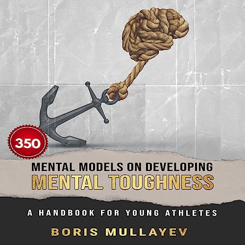 350 Mental Models on Developing Mental Toughness by Boris Mullayev episode artwork