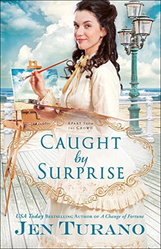 Caught by Surprise (Apart From the Crowd Book #3) by [Jen Turano]