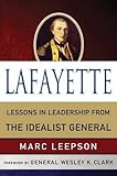 Lafayette: Lessons in Leadership from the Idealist General (World Generals Series)