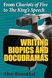 From Chariots of Fire to The King's Speech: Writing Biopics and Docudramas