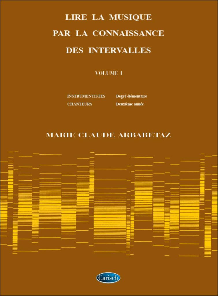 Lire La Musique Par La Connaissance Vol. 1: Des Intervalles. Instrumentistes : Degre eleMentaire/ Chanteurs : DeuxieMe AnneE: Volume 1