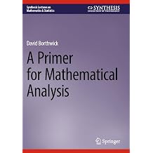 A Primer for Mathematical Analysis Synthesis Lectures on Mathematics & Statistics