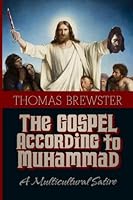 The Gospel According to Muhammad: A multicultural satire 1978035950 Book Cover