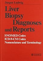 Liver Biopsy Diagnoses and Reports: Snomed Codes, Icd-9-Cm Codes, Nomenclature, and Terminology 3805538413 Book Cover