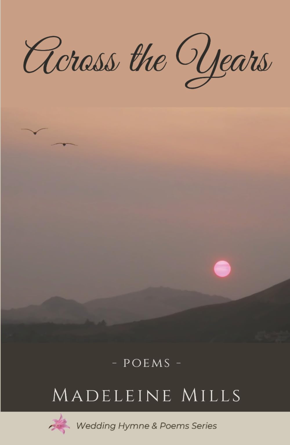 Across the Years: Poems (Wedding Hymne & Poems)